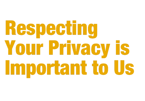 Respecting Your Privacy is Important to Us