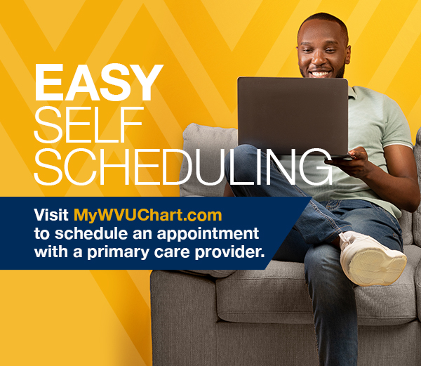 Easy Self Scheduling visit mywvuchart.com to schedule an appointment with a primary care provider.